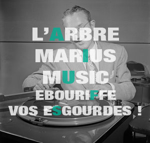 L&rsquo;Arbre Marius Music : les clips qui &eacute;bouriffent vos esgourdes